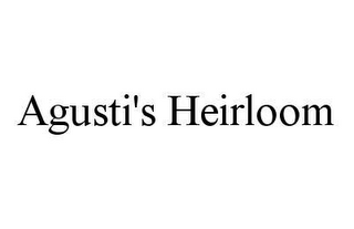 AGUSTI'S HEIRLOOM