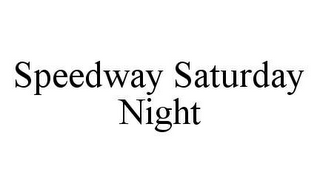 SPEEDWAY SATURDAY NIGHT