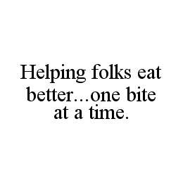 HELPING FOLKS EAT BETTER...ONE BITE AT A TIME.