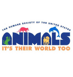 THE HUMANE SOCIETY OF THE UNITED STATES ANIMALS IT'S THEIR WORLD TOO