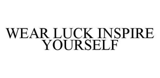 WEAR LUCK INSPIRE YOURSELF