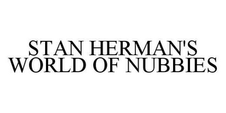 STAN HERMAN'S WORLD OF NUBBIES