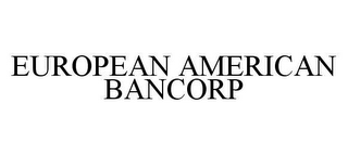 EUROPEAN AMERICAN BANCORP