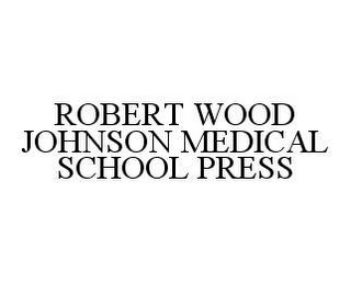 ROBERT WOOD JOHNSON MEDICAL SCHOOL PRESS