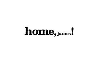 HOME, JAMES!