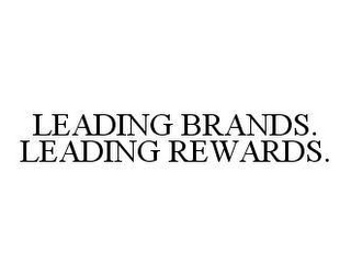 LEADING BRANDS. LEADING REWARDS.