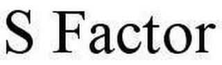 S FACTOR