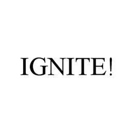 IGNITE!