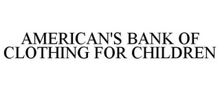 AMERICAN'S BANK OF CLOTHING FOR CHILDREN