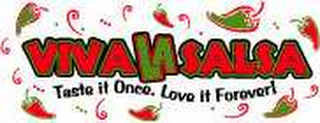 VIVA LA SALSA TASTE IT ONCE, LOVE IT FOREVER!