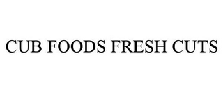 CUB FOODS FRESH CUTS