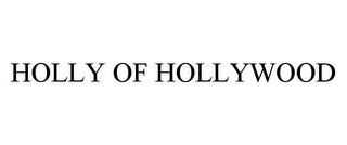 HOLLY OF HOLLYWOOD