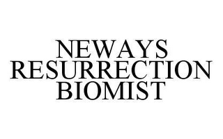 NEWAYS RESURRECTION BIOMIST