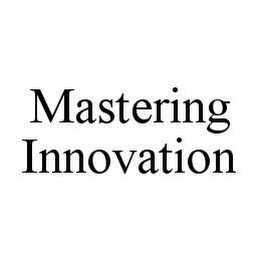 MASTERING INNOVATION