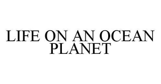LIFE ON AN OCEAN PLANET