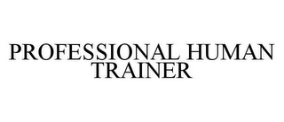 PROFESSIONAL HUMAN TRAINER