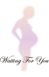 WAITING FOR YOU