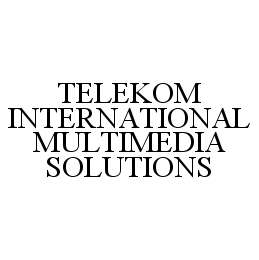 TELEKOM INTERNATIONAL MULTIMEDIA SOLUTIONS