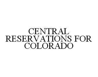 CENTRAL RESERVATIONS FOR COLORADO