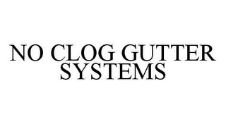 NO CLOG GUTTER SYSTEMS