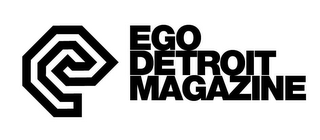 E EGO DETROIT MAGAZINE