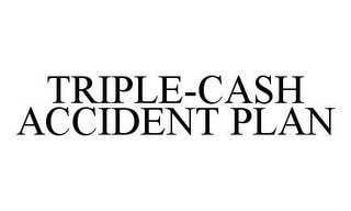 TRIPLE-CASH ACCIDENT PLAN