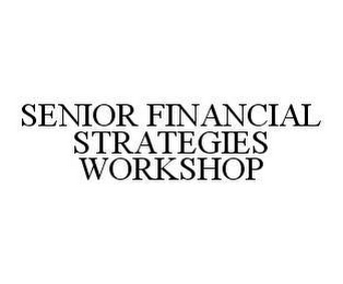 SENIOR FINANCIAL STRATEGIES WORKSHOP