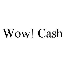 WOW! CASH