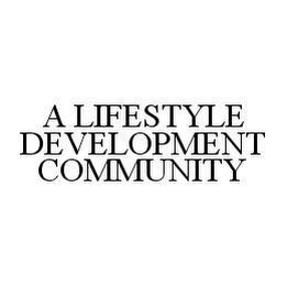 A LIFESTYLE DEVELOPMENT COMMUNITY