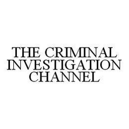 THE CRIMINAL INVESTIGATION CHANNEL