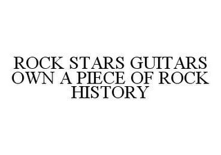 ROCK STARS GUITARS OWN A PIECE OF ROCK HISTORY