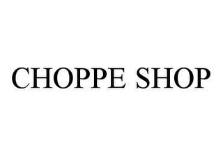 CHOPPE SHOP