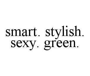 SMART.  STYLISH.  SEXY.  GREEN.