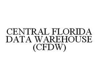 CENTRAL FLORIDA DATA WAREHOUSE (CFDW)