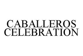 CABALLEROS CELEBRATION