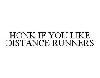 HONK IF YOU LIKE DISTANCE RUNNERS