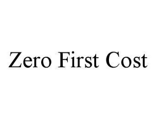 ZERO FIRST COST