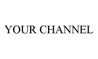 YOUR CHANNEL