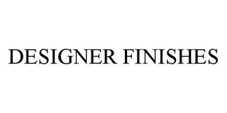 DESIGNER FINISHES