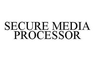 SECURE MEDIA PROCESSOR