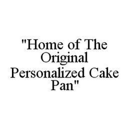 "HOME OF THE ORIGINAL PERSONALIZED CAKE PAN"