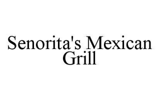 SENORITA'S MEXICAN GRILL