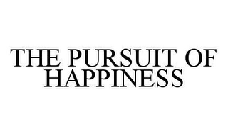 THE PURSUIT OF HAPPINESS