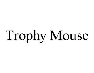 TROPHY MOUSE