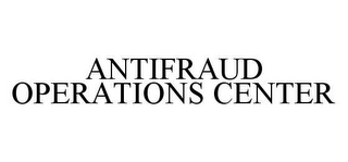 ANTIFRAUD OPERATIONS CENTER