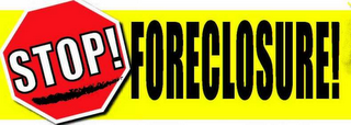 STOP! FORECLOSURE!