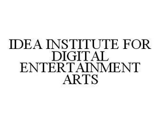 IDEA INSTITUTE FOR DIGITAL ENTERTAINMENT ARTS