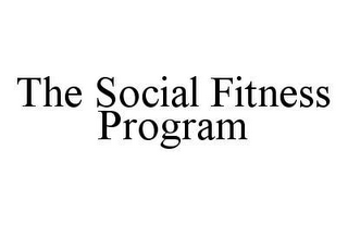 THE SOCIAL FITNESS PROGRAM