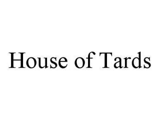 HOUSE OF TARDS