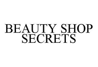 BEAUTY SHOP SECRETS